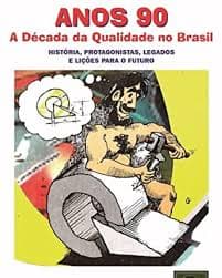 Anos 90 - A Década da Qualidade no Brasil